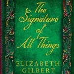 Signature of All Things by Elizabeth Gilber - jacket