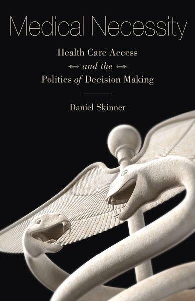 Medical Necessity: Health Care and the Politics of Decision Making