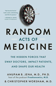 Book cover for Random Acts of Medicine: The Hidden Forces That Sway Doctors, Impact Patients And Shape Our Health 